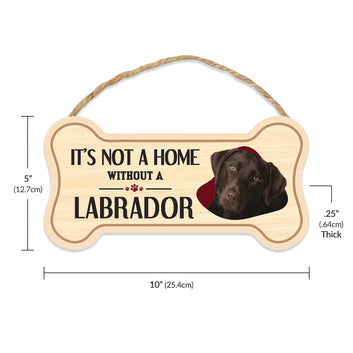 Sign, Wood, Dog Bone, It's Not A Home Without A Labrador Retriever (Chocolate Lab), 10