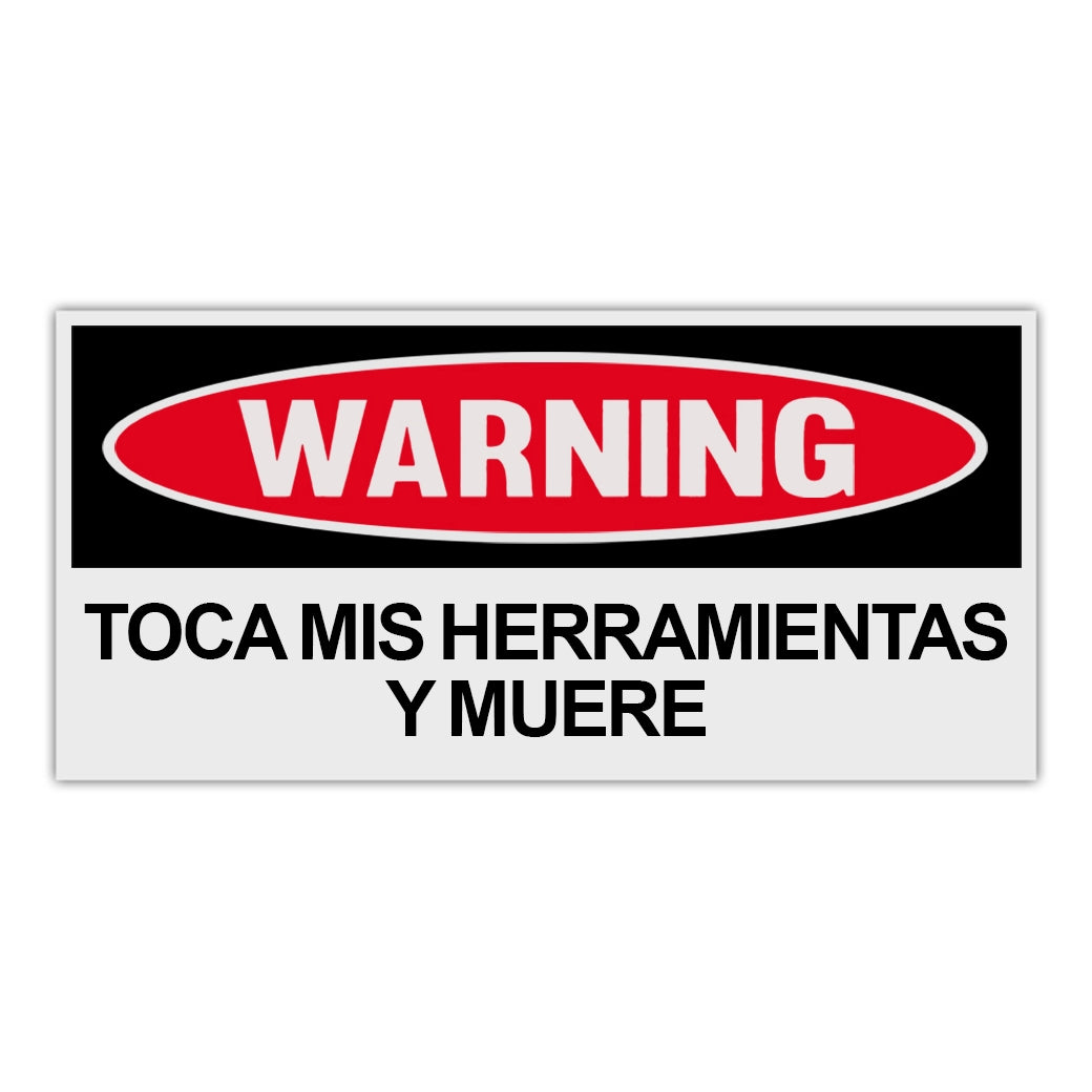 Funny Warning Sticker - Touch My Tools and Die (Spanish)