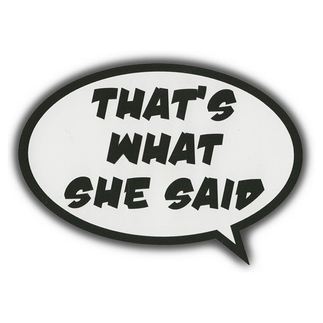 Bumper Sticker - That's What She Said 