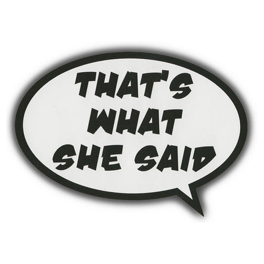 Sticker, Bumper Sticker, That's What She Said, 4.5