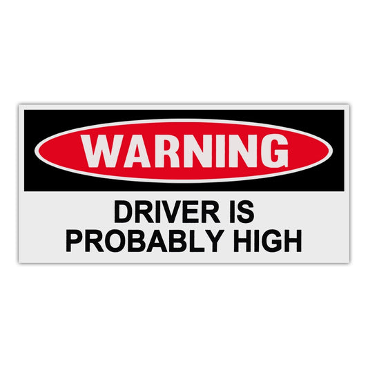 Sticker, Funny Warning Sticker, Driver Is Probably High, 6