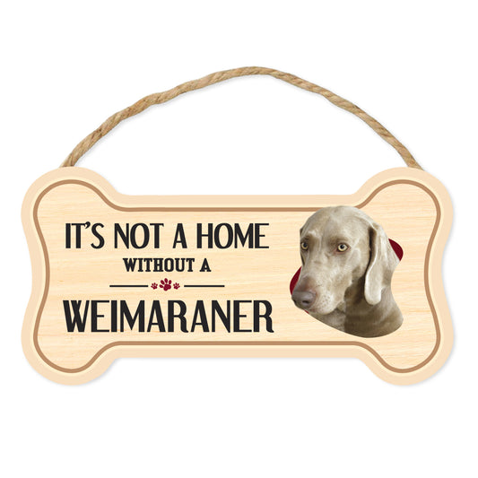 Sign, Wood, Dog Bone, It's Not A Home Without A Weimaraner, 10