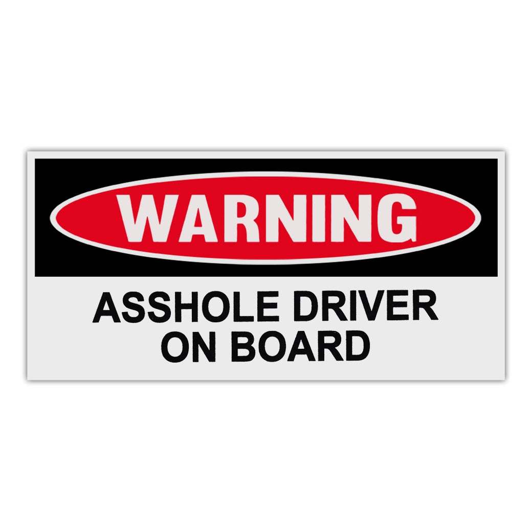 Funny Warning Sticker - Asshole Driver On Board