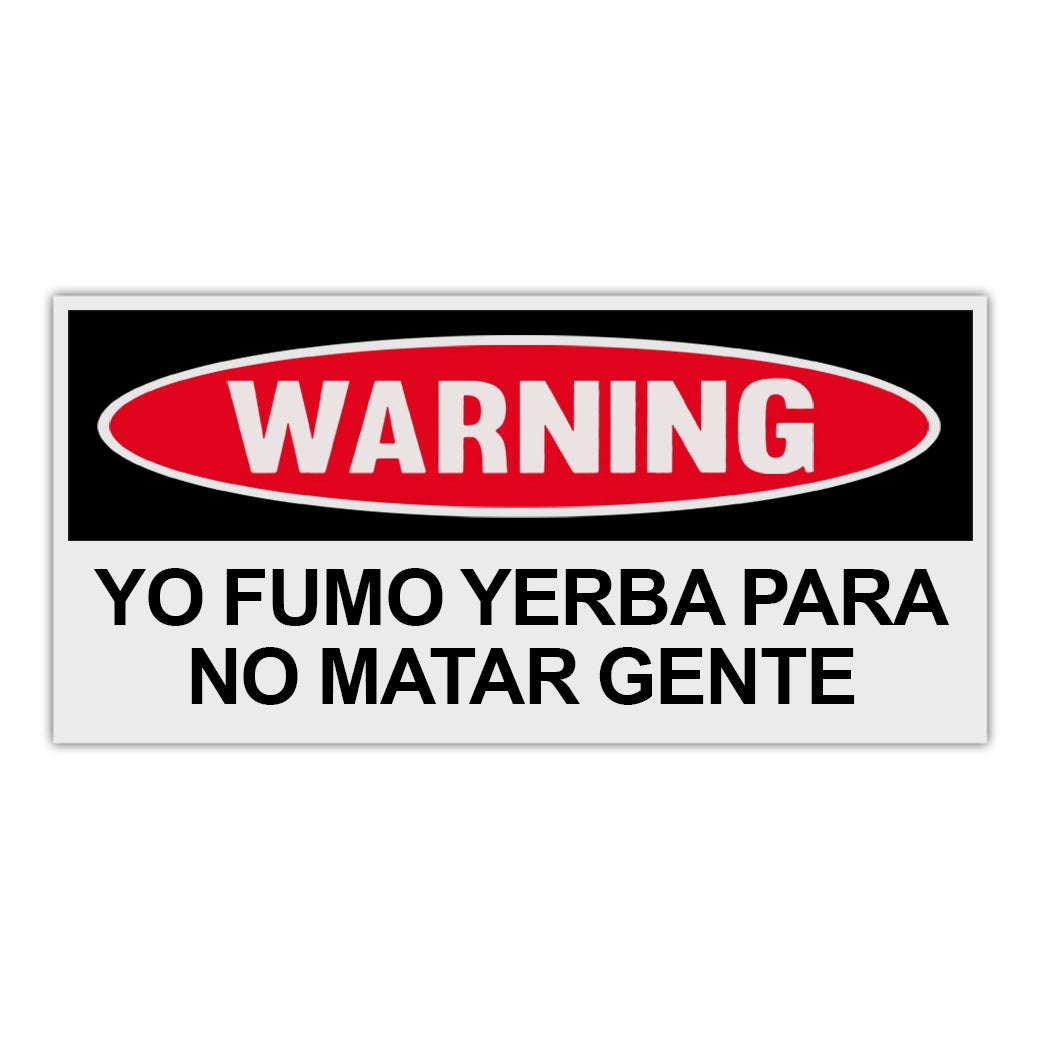 Funny Warning Sticker - I Smoke Weed So I Don't Kill People (Spanish)