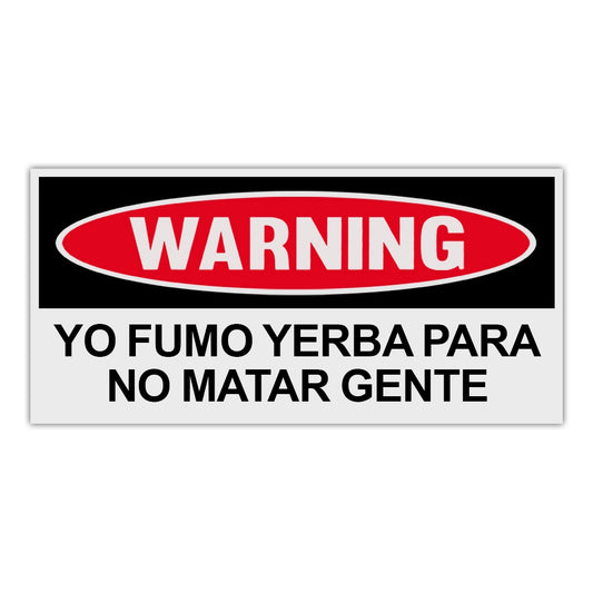 Sticker, Funny Warning Sticker, I Smoke Weed So I Don't Kill People (Spanish), 6