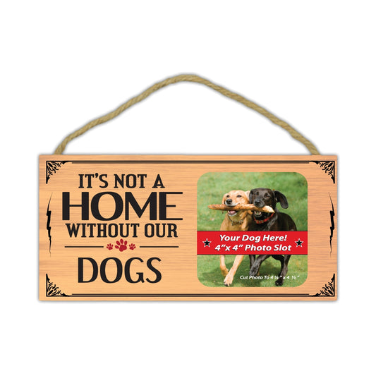 Sign, Wood, It's Not A Home Without Our Dogs (Picture Frame), 10