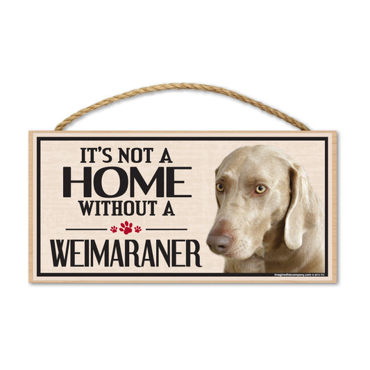 Sign, Wood, It's Not A Home Without A Weimaraner, 10
