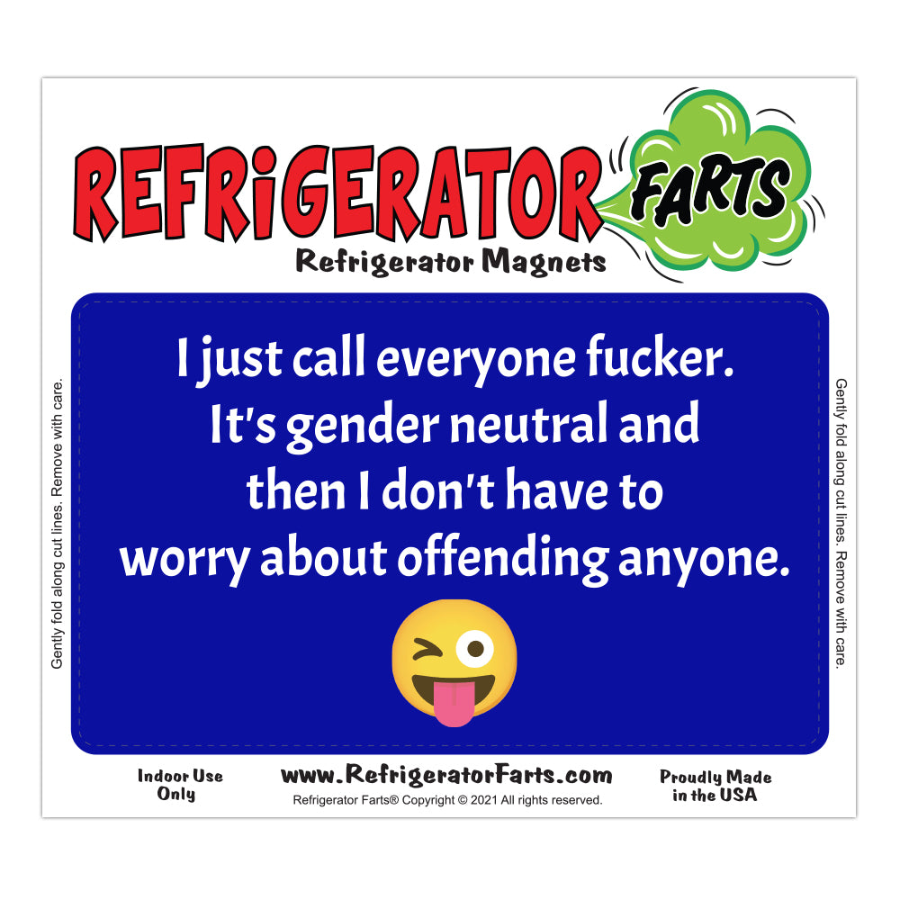 Funny Refrigerator Magnet, I Just Call Everyone F*cker Gender Neutral, 5" x 3"