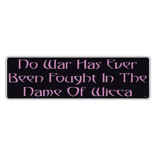 Sticker, Bumper Sticker, No War Has Ever Been Fought In The Name Of Wicca, 10