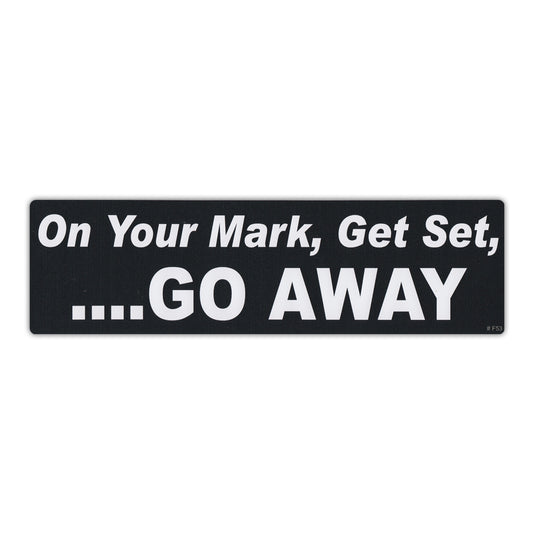 Sticker, Bumper Sticker, On Your Mark, Get Set,... Go Away, 10