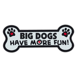 Dog Bone Magnet - Big Dogs Have More Fun!