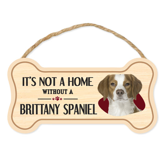 Sign, Wood, Dog Bone, It's Not A Home Without A Brittany Spaniel, 10