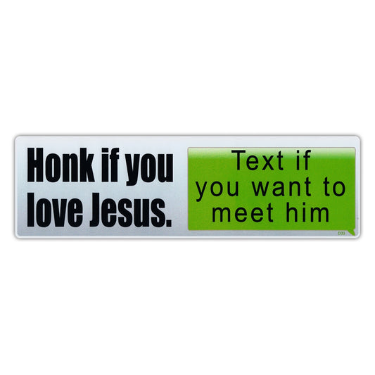 Sticker, Bumper Sticker, Honk If You Love Jesus, Text If You Want To Meet Him, 10