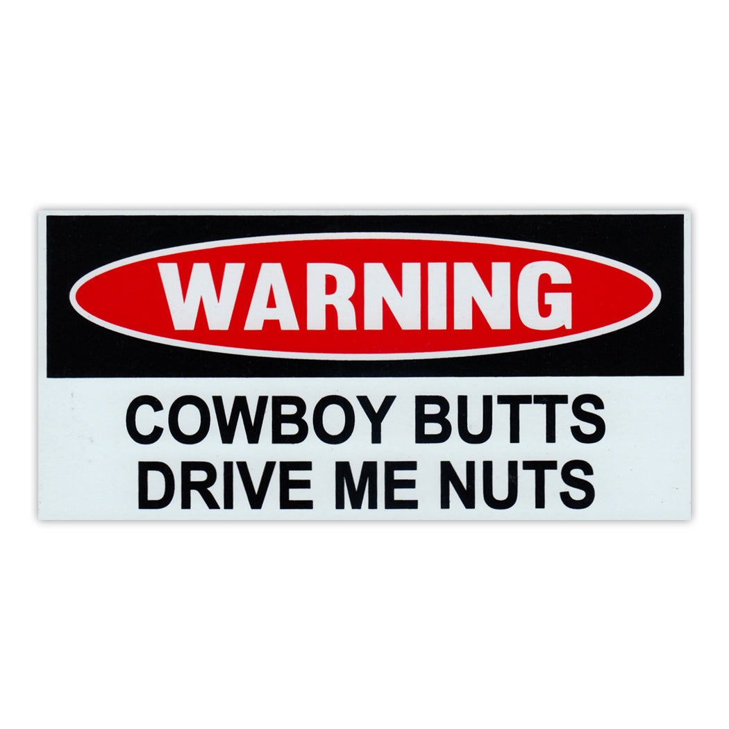 Funny Warning Magnet - Cowboy Butts Drive Me Nuts