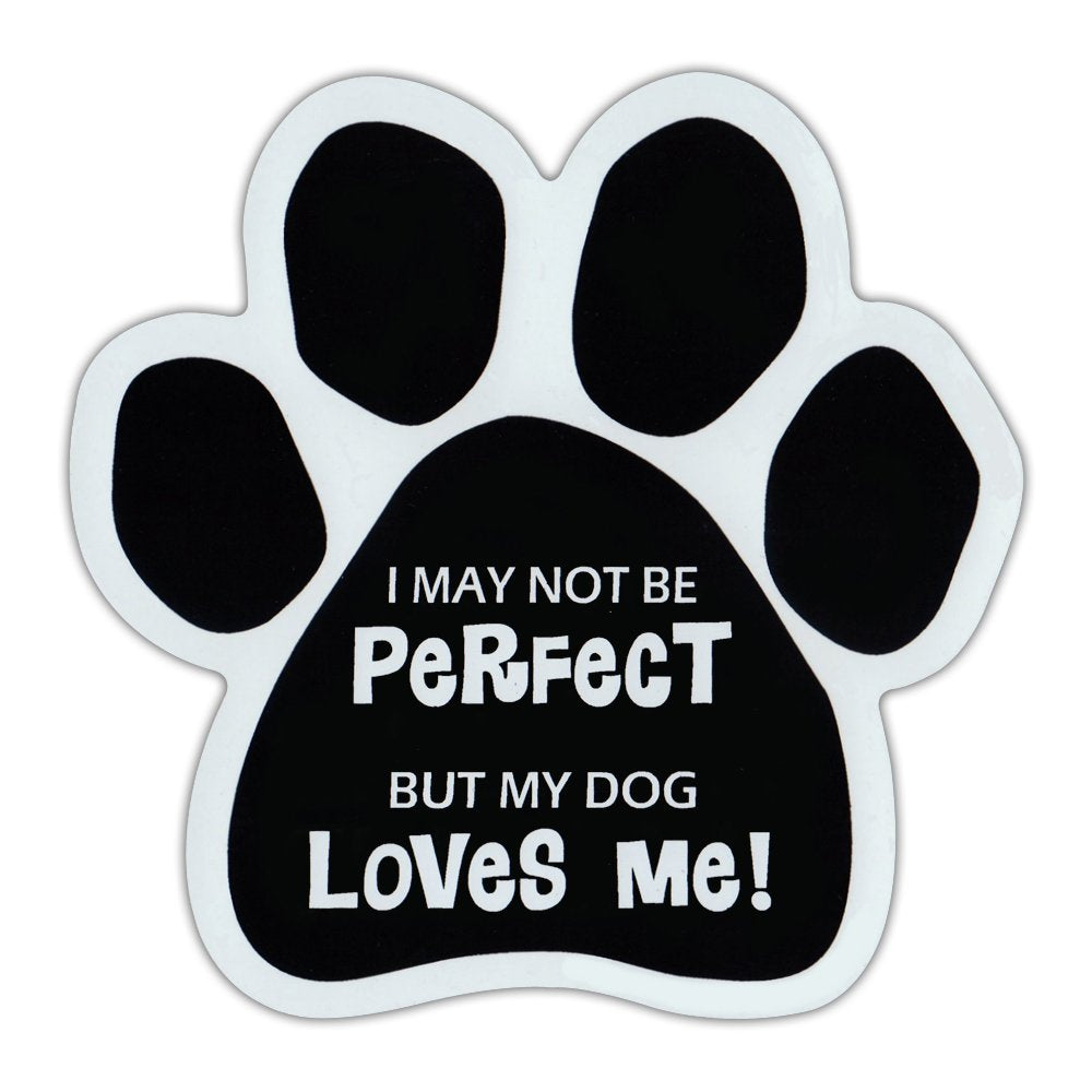 Dog Paw Magnet - I May Not Be Perfect, But My Dog Loves Me (5.5" x 5.5")