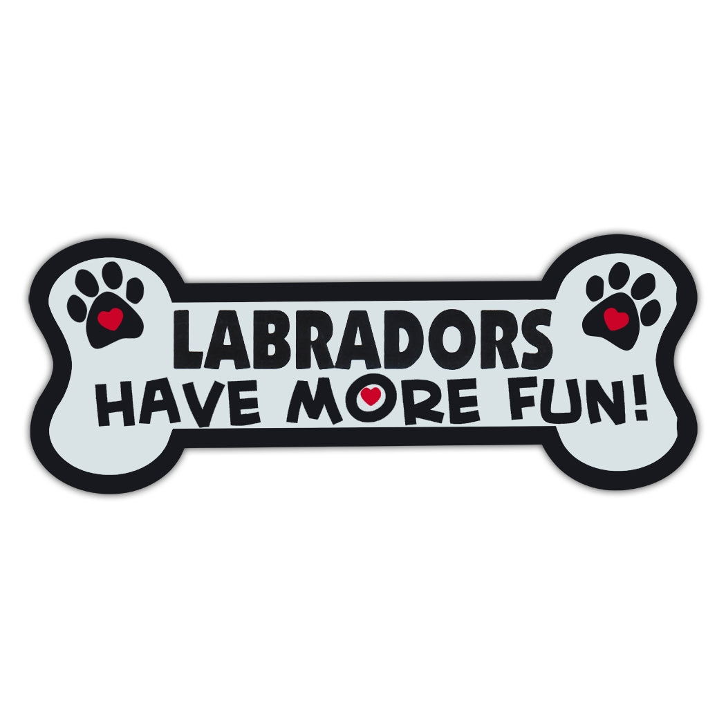 Dog Bone Magnet - Labradors Have More Fun! 