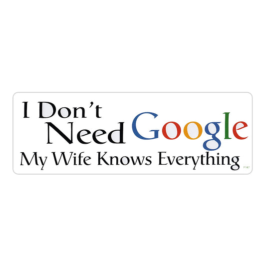 Sticker, Bumper Sticker, I Don't Need Google, My Wife Knows Everything, 10