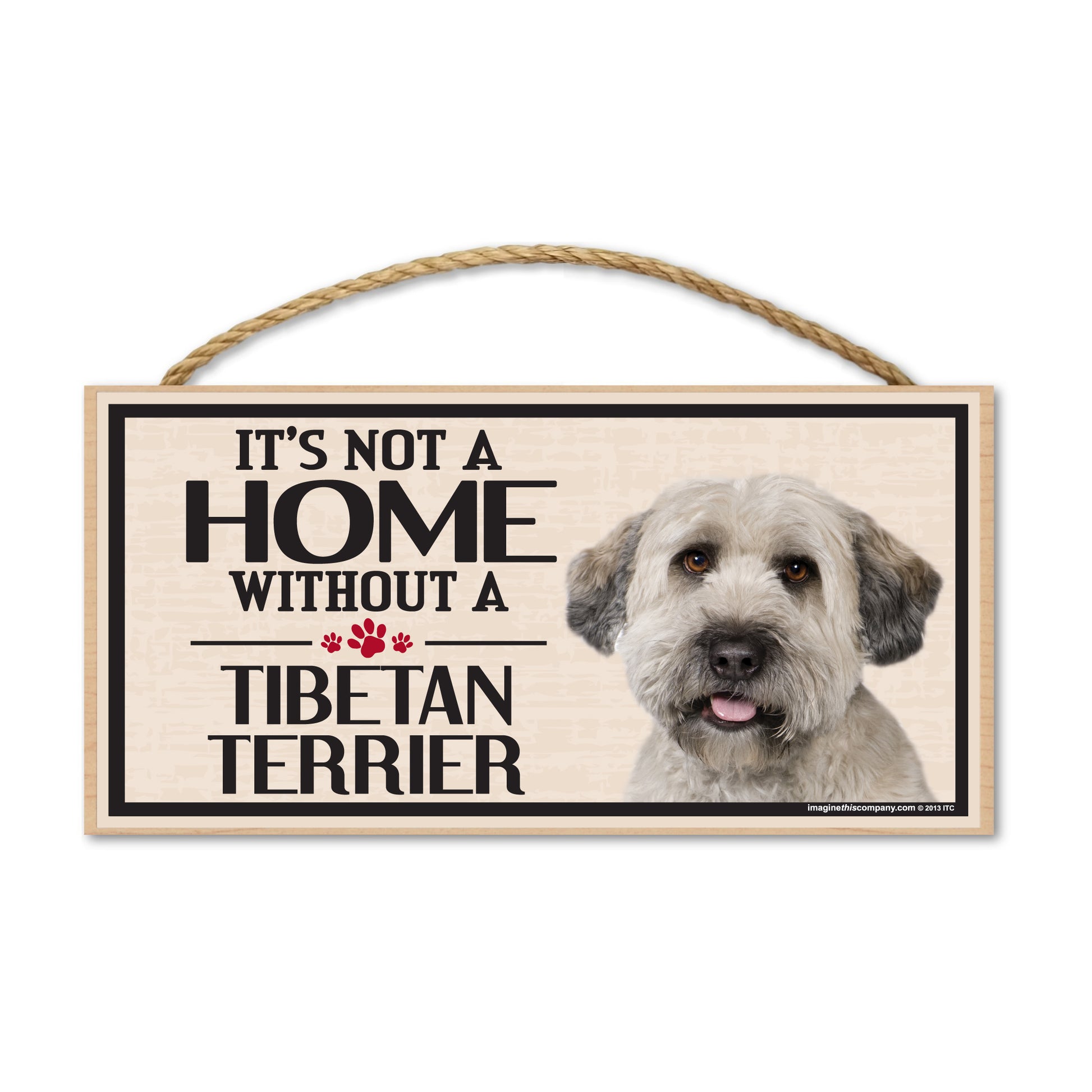 Wood Sign - It's Not A Home Without A Tibetan Terrier