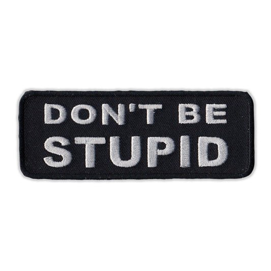 Patch, Embroidered Patch, Don't Be Stupid, 4