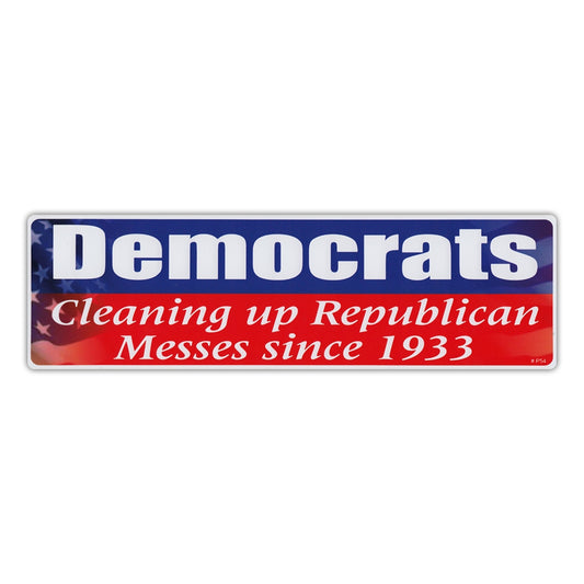 Sticker, Bumper Sticker, Democrats, Cleaning Up Republican Messes Since 1933, 10