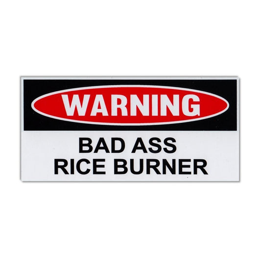 Sticker, Funny Warning Sticker, Bad Ass Rice Burner, 6