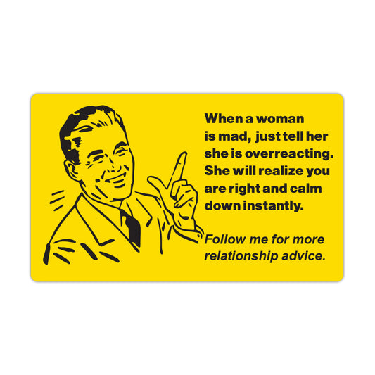 Funny Refrigerator Magnet, When Woman Mad Tell Her She Overreacting, 5