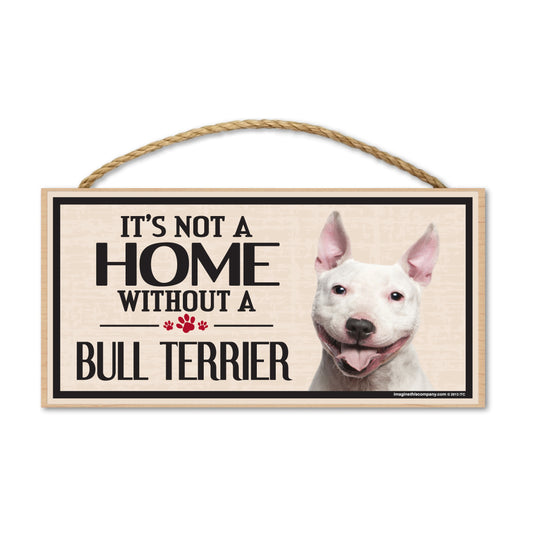 Sign, Wood, It's Not A Home Without A Bull Terrier, 10