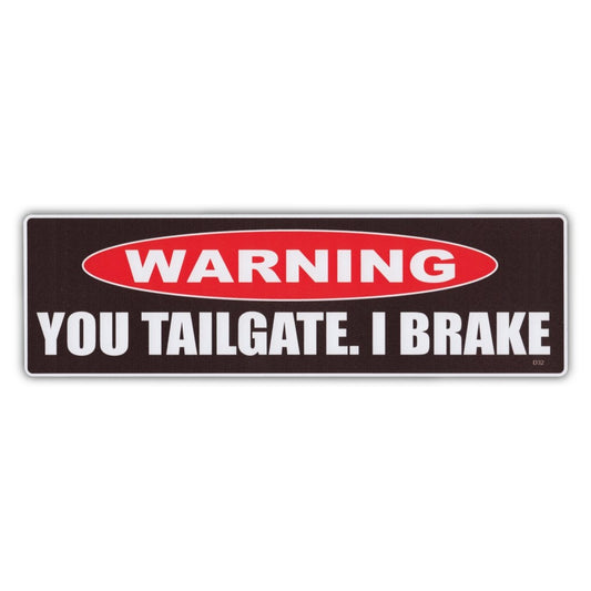 Sticker, Bumper Sticker, Warning, You Tailgate, I Brake, 10