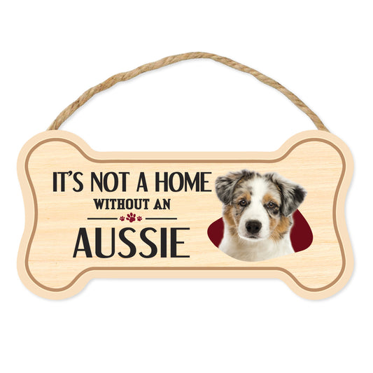 Sign, Wood, Dog Bone, It's Not A Home Without An Aussie (Australian Shepherd), 10