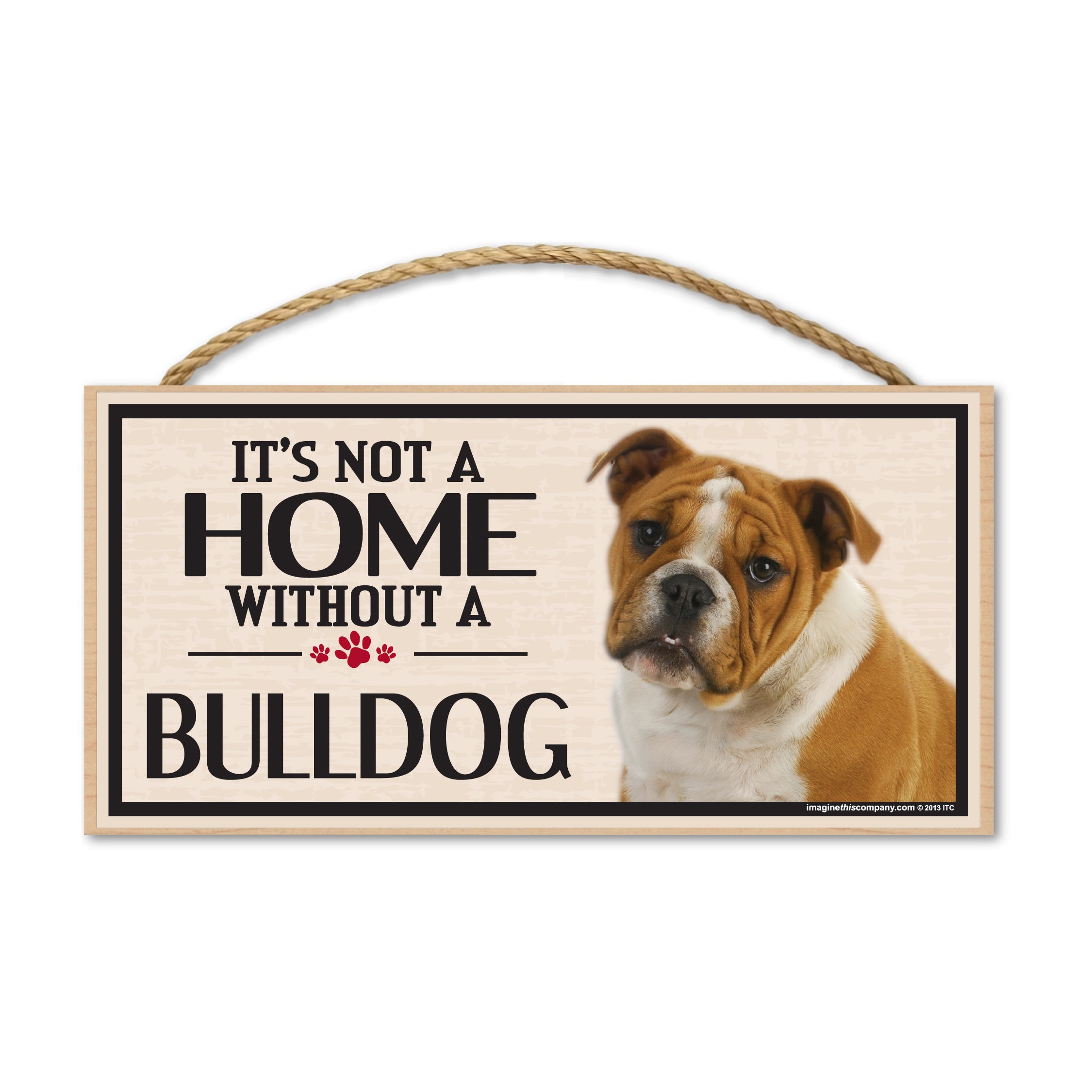 Wood Sign - It's Not A Home Without A Bulldog