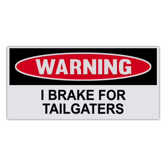 Sticker, Funny Warning Sticker, I Brake For Tailgaters, 6