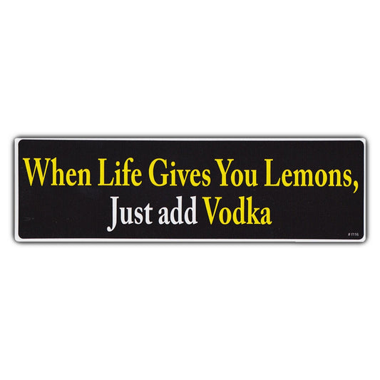 Sticker, Bumper Sticker, When Life Gives You Lemons, Just Add Vodka, 10