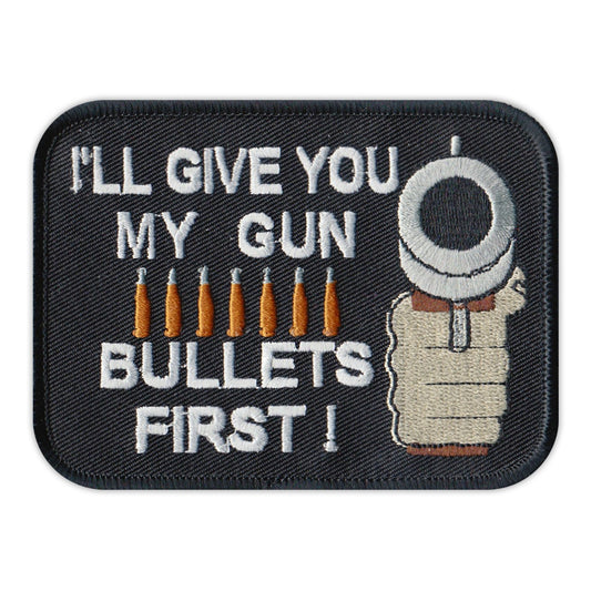 Patch, Embroidered Patch, I'll Give You My Gun, Bullets First!, 4