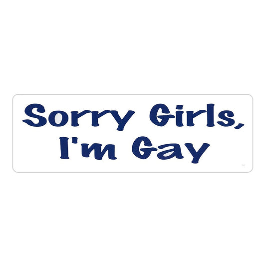 Sticker, Bumper Sticker, Sorry Girls, I'm Gay, LGBTQ, 10