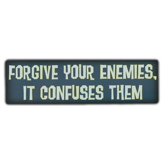 Sticker, Bumper Sticker, Forgive Your Enemies, It Confuses Them, 10
