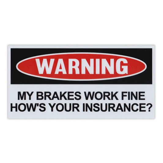 Magnet, Funny Warning Magnet, My Brakes Work Fine, How's Your Insurance?, 6