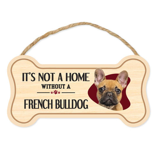 Sign, Wood, Dog Bone, It's Not A Home Without A French Bulldog, 10