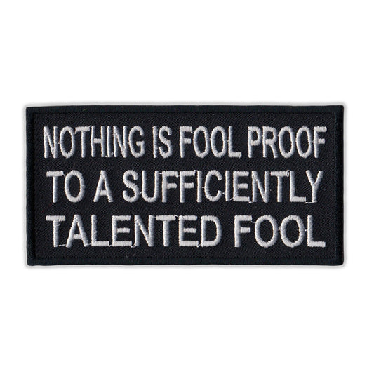 Patch, Embroidered Patch, Nothing Is Fool Proof To A Sufficiently Talented Fool, 4