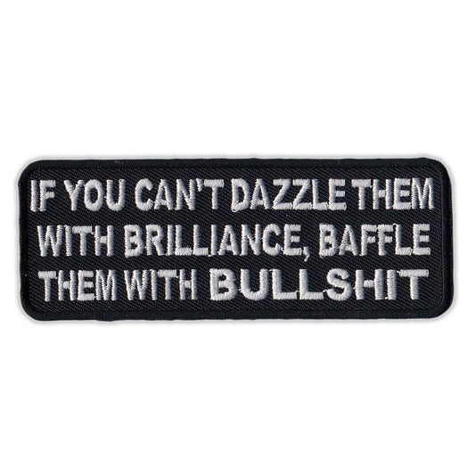 Patch, Embroidered Patch, If You Can't Dazzle Them With Brilliance, Baffle Them With Bullshit, 4