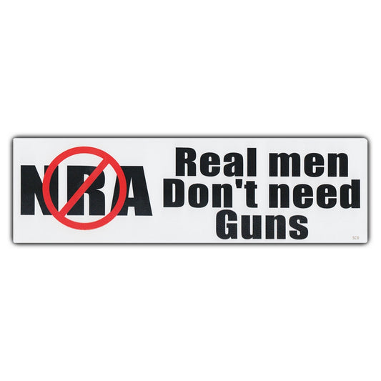 Sticker, Bumper Sticker, Anti-NRA, Real Men Don't Need Guns, 10