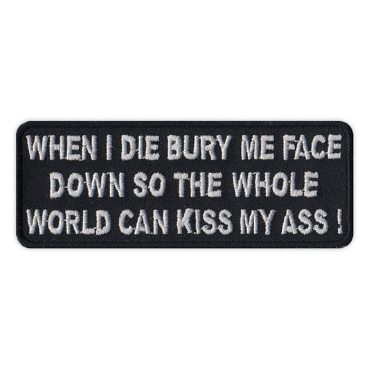 Patch, Embroidered Patch, When I Die Bury Me Face Down So The Whole World Can Kiss My Ass!, 4