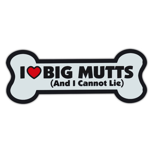 Magnet, Dog Bone, I Love Big Mutts (And I Cannot Lie), 7.25
