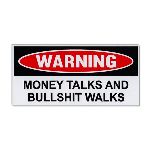Sticker, Funny Warning Sticker, Money Talks and Bullshit Walks, 6
