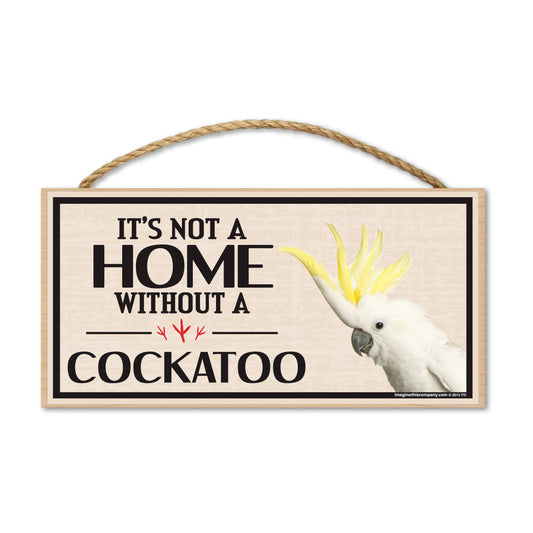 Sign, Wood, It's Not A Home Without A Cockatoo, 10
