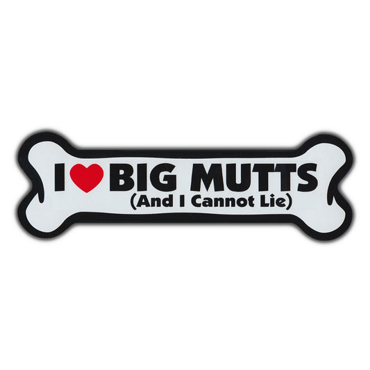 Magnet, Giant Size Dog Bone, I Love Big Mutts (And I Cannot Lie), 10