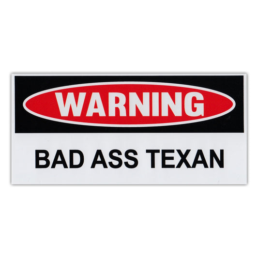 Sticker, Funny Warning Sticker, Bad Ass Texan, 6