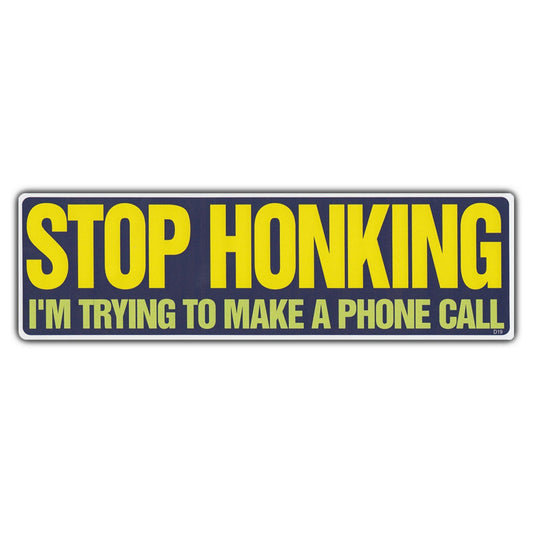 Sticker, Bumper Sticker, Stop Honking I'm Trying To Make A Phone Call, 10