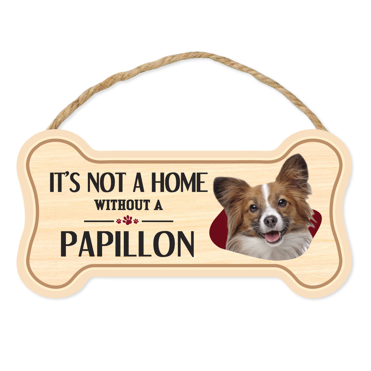 Bone Shape Wood Sign - It's Not A Home Without A Papillon (10" x 5")