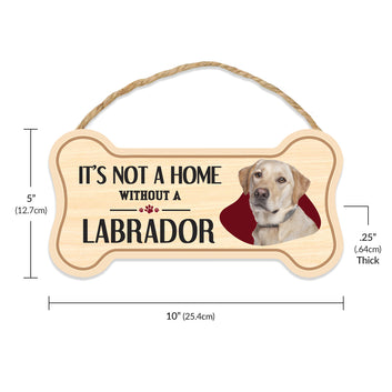 Sign, Wood, Dog Bone, It's Not A Home Without A Labrador Retriever (Yellow Lab), 10