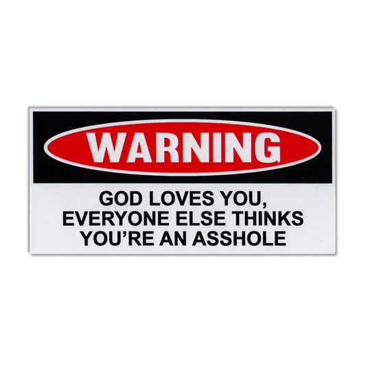 Sticker, Funny Warning Sticker, God Loves You, Everyone Else Thinks Asshole, 6